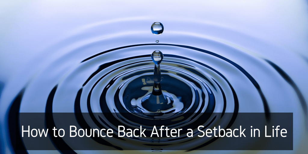 How to Bounce Back After a Setback in Life